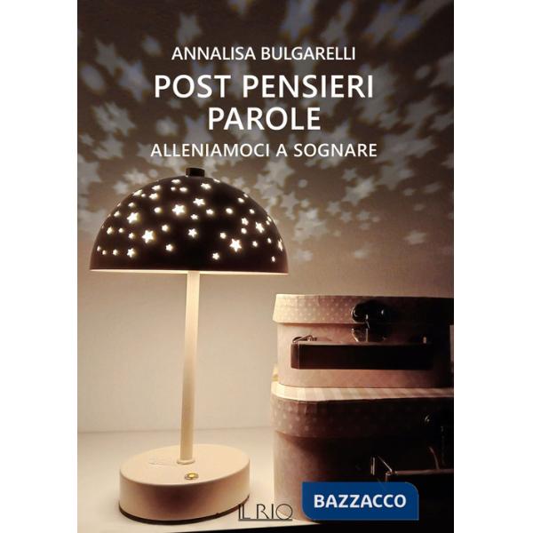 Alleniamoci a sognare. Post pensieri parole. Vol. 2