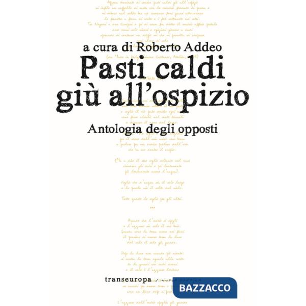 Pasti caldi giù all'ospizio. Antologia degli opposti