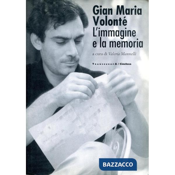 Gian Maria Volonté. L'immagine e la memoria