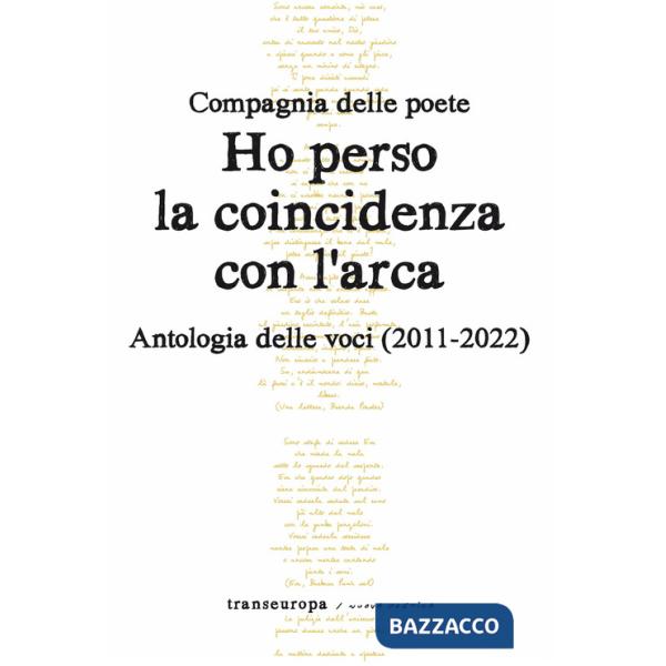 Ho perso la coincidenza con l'Arca. Antologia delle voci (2011-2022)
