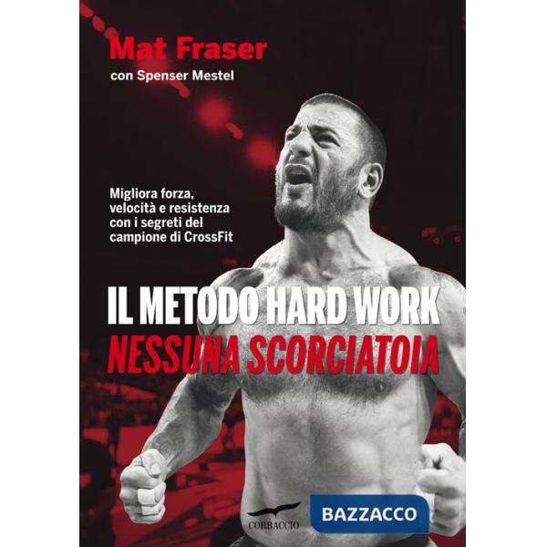 Metodo Hard Work. Nessuna scorciatoia (Il)