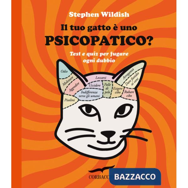 Tuo gatto è uno psicopatico? Test e quiz per fugare ogni dubbio (Il)