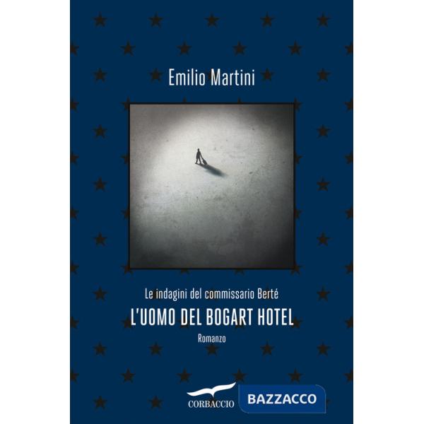 Uomo del Bogart hotel. Le indagini del commissario Bertè (L')
