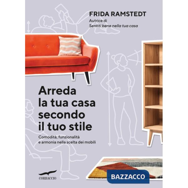 Arreda la tua casa secondo il tuo stile. Comodità, funzionalità e armonia nella scelta dei mobili