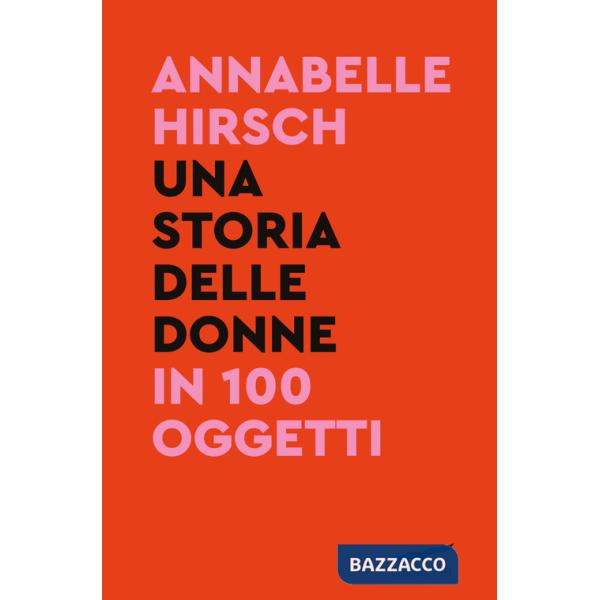 Storia delle donne in 100 oggetti (Una)
