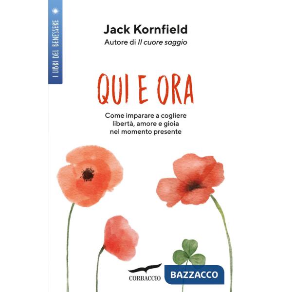 Qui e ora. Imparare a cogliere libertà, amore e gioia nel momento presente