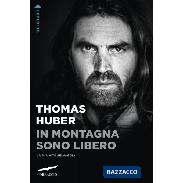 In montagna sono libero. La mia vita selvaggia