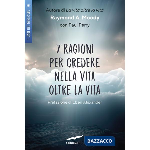 7 ragioni per credere nella vita oltre la vita