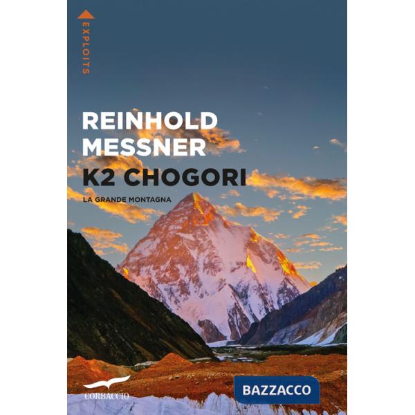 K2 Chogori. La grande montagna