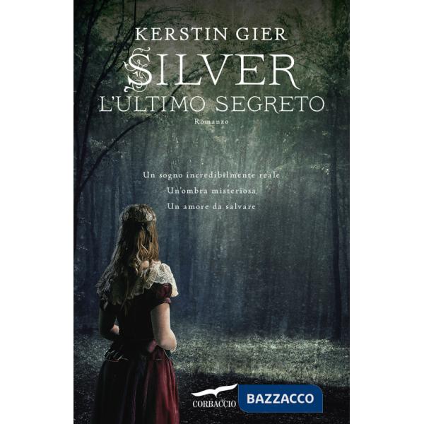 Ultimo segreto. Silver. La trilogia dei sogni (L'). Vol. 3