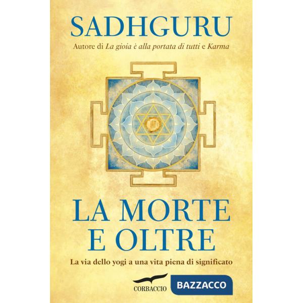 Morte e oltre. La via dello yogi a una vita piena di significato (La)