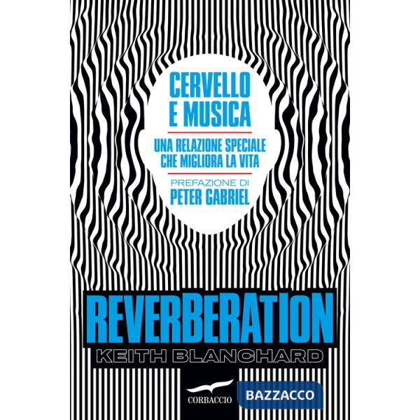 Reverberation. Cervello e musica: una relazione speciale che migliora la vita