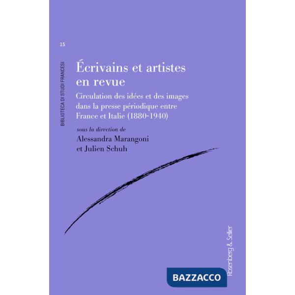 Écrivains et artistes en revue. Circulations des idées et des images dans la presse périodique entre France et Italie (1880-1940