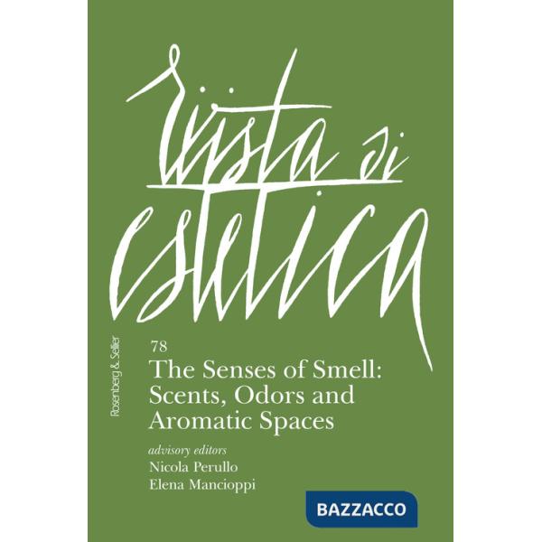 Rivista di estetica. Vol. 78: The senses of smell: scents, odors and aromatic spaces