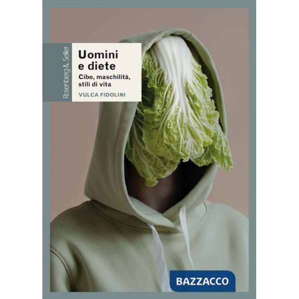 Uomini e diete. Cibo, maschilità, stili di vita