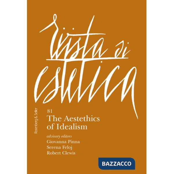 Rivista di estetica. Ediz. italiana e inglese (2022). Vol. 81: The aestethics of idealism