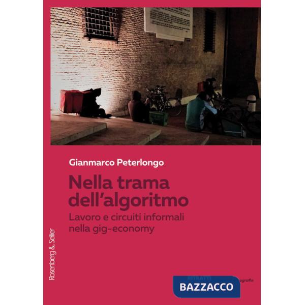 Nella trama dell'algoritmo. Lavoro e circuiti informali nella gig-economy