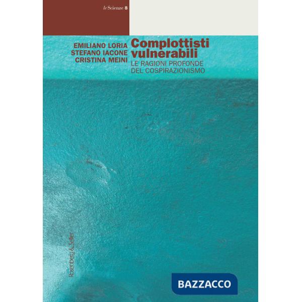 Complottisti vulnerabili. Le ragioni profonde del cospirazionismo