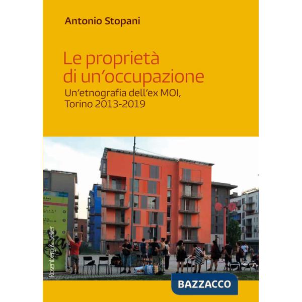 Proprietà di un'occupazione. Un'etnografia dell'ex MOI, Torino 2013-2019 (Le)
