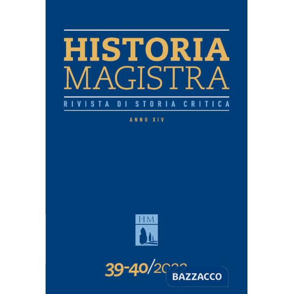 Historia Magistra. Rivista di storia critica. Vol. 39-40