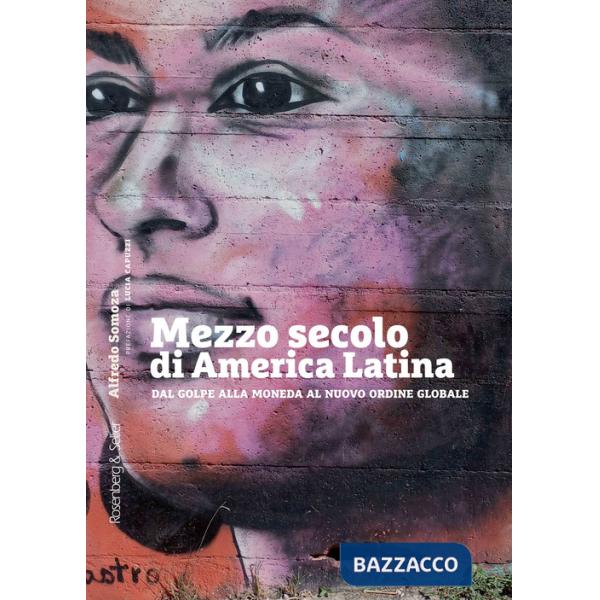 Mezzo secolo di America Latina. Dal golpe alla moneda al nuovo ordine globale