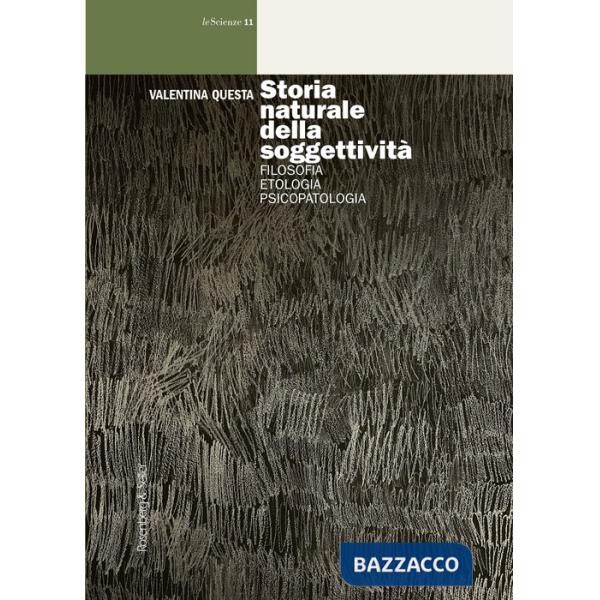 Storia naturale della soggettività. Filosofia, etologia, psicopatologia