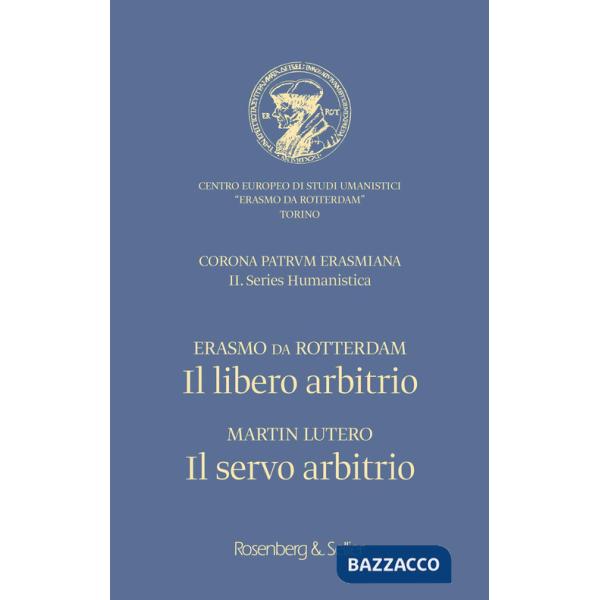 Libero arbitrio / Il servo arbitrio. Ediz. italiana e latina (Il)