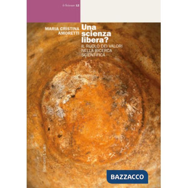 Scienza libera? Il ruolo dei valori nella ricerca scientifica (Una)