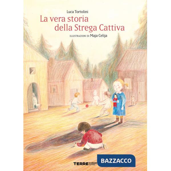 Vera storia della strega cattiva. Ediz. a colori (La)