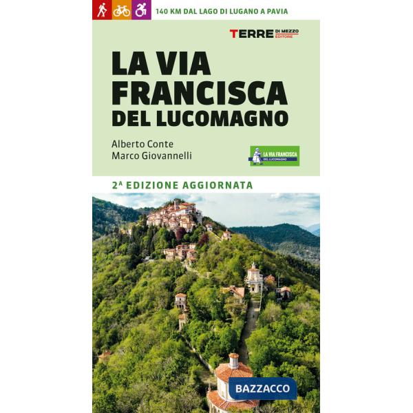 Via Francisca del Lucomagno. 140 chilometri dal lago di Lugano a Pavia (La)