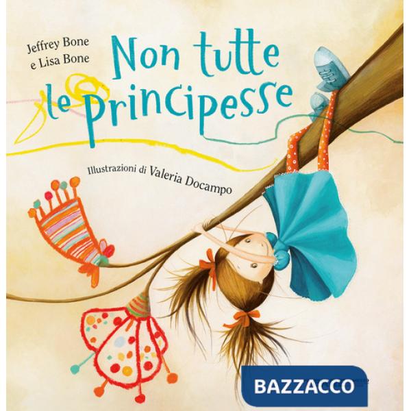 Non tutte le principesse. Ediz. a colori