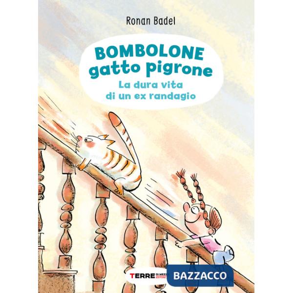 Bombolone gatto pigrone. La dura vita di un ex randagio. Ediz. a colori