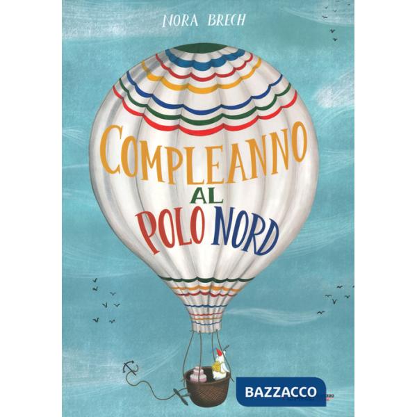 Compleanno al Polo Nord. Ediz. illustrata (Un)