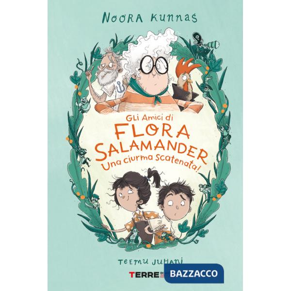 Amici di Flora Salamander. Una ciurma scatenata! (Gli)