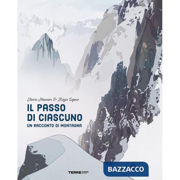 Passo di ciascuno. Un racconto di montagna (Il)