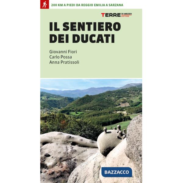 Sentiero dei Ducati. 200 km a piedi da Reggio Emilia a Sarzana (Il)