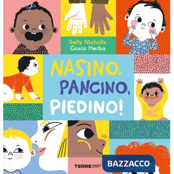 Nasino, pancino, piedino! Ediz. a colori