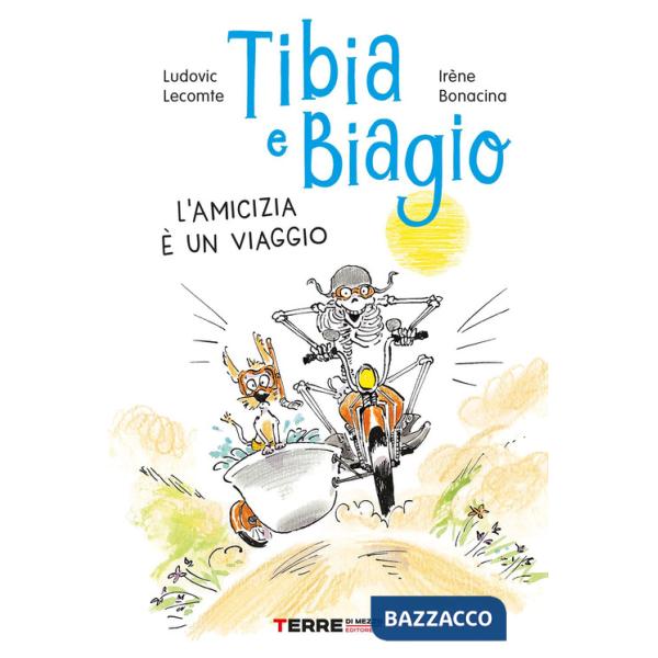 Tibia e Biagio. L'amicizia è un viaggio. Ediz. a colori
