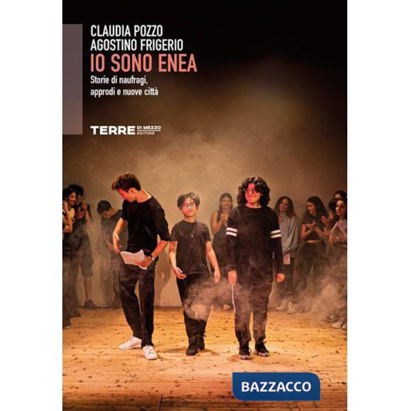 Io sono Enea. Storie di naufragi, approdi e nuove città