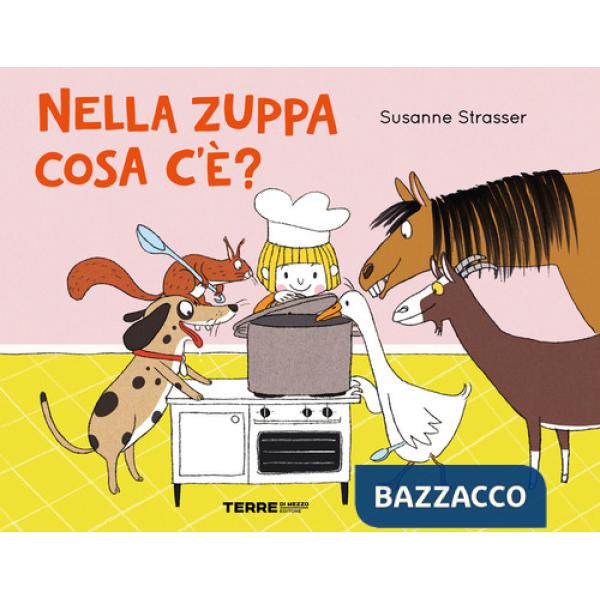 Nella zuppa cosa c'e'? Ediz. a colori