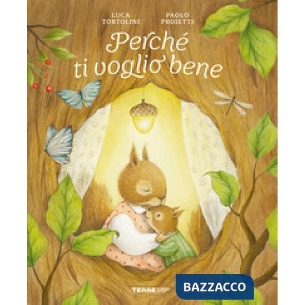 Perché ti voglio bene. Ediz. a colori