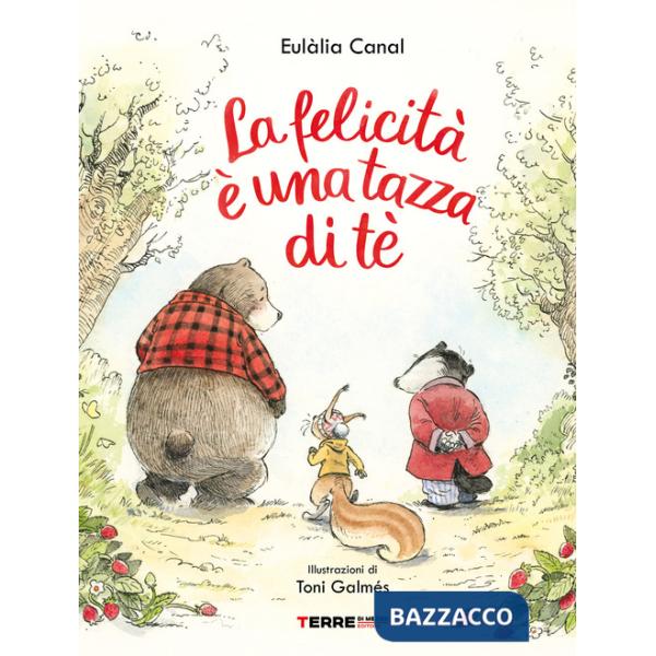 Felicità è una tazza di té. Ediz. a colori (La)