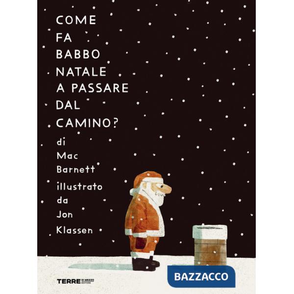 Come fa Babbo Natale a passare dal camino? Ediz. a colori