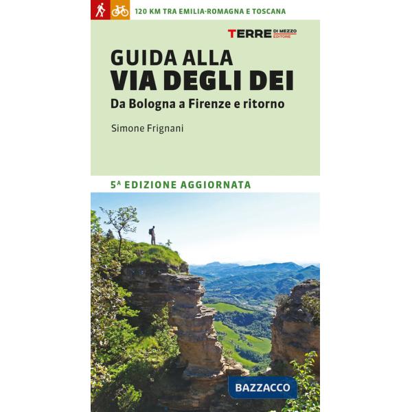 Guida alla via degli dei. Da Bologna a Firenze e ritorno