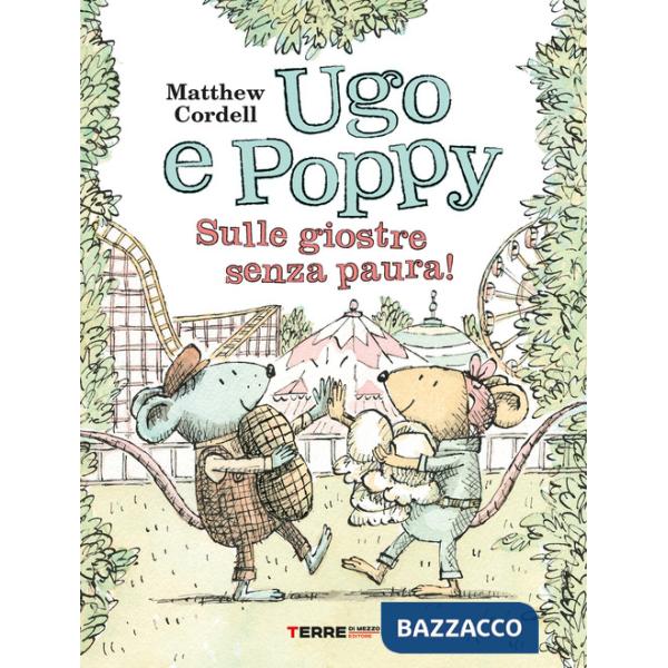 Ugo e Poppy. Sulle giostre senza paura! Ediz. a colori