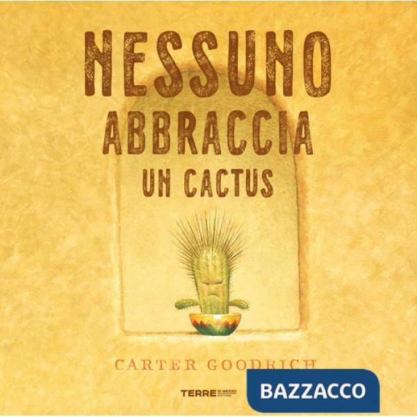 Nessuno abbraccia un cactus. Ediz. a colori