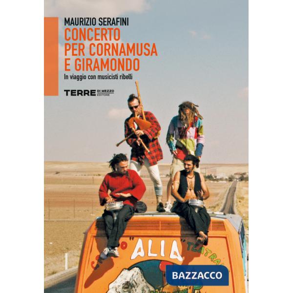 Concerto per cornamusa e giramondo. In viaggio con musicisti ribelli