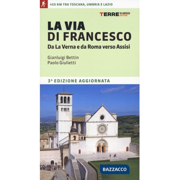 Via di Francesco. Da La Verna e da Roma verso Assisi (La)