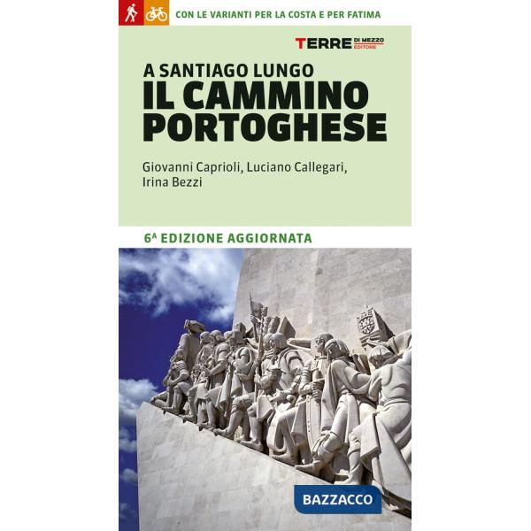 A Santiago lungo il Cammino portoghese. Con le varianti per la costa e per Fatima