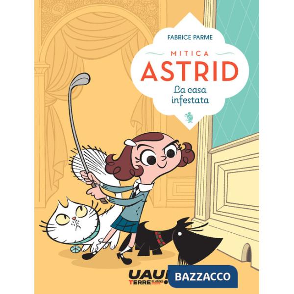 Casa infestata. Mitica Astrid (La)